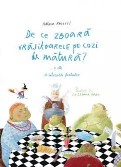 De ce zboara vrajitoarele pe cozi de matura?... si alte 10 intrebari fantastice - Adina Rosetti