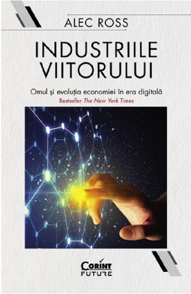 Industriile viitorului.Omul si evolutia economiei in era dig