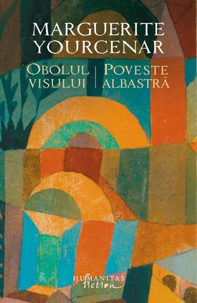 Obolul visului. Poveste albastra - Marguerite Yourcenar