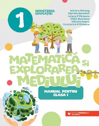 Matematica si explorarea mediului - Clasa I - Manual - Adriana Briceag , Iuliana Filfanescu , Mihaela Ivascu , Ofelia Boerescu , Constantin Filfanescu , Daniela Berechet