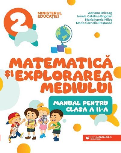 Matematica si explorarea mediului - Clasa a II-a - Manual - Ionela Catalina Bogdan , Maria Cornelia Postoaca , Adriana Briceag , Maria Ionela Milos