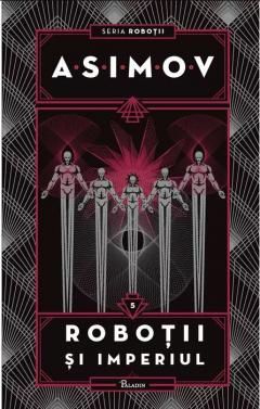 Robotii și Imperiul - Isaac Asimov