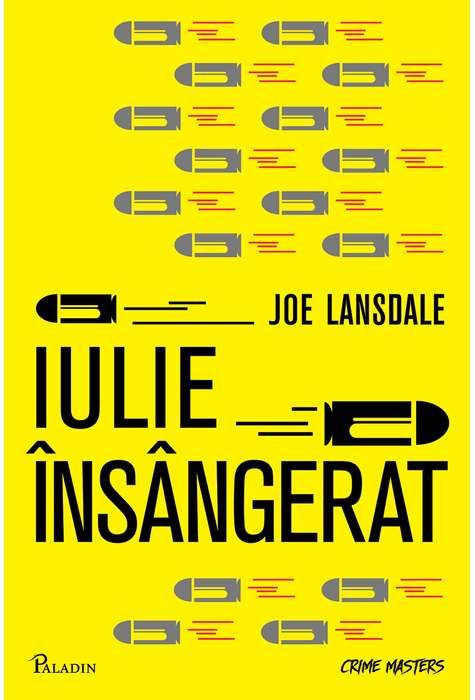 Iulie Însângerat - Joe R. Lansdale