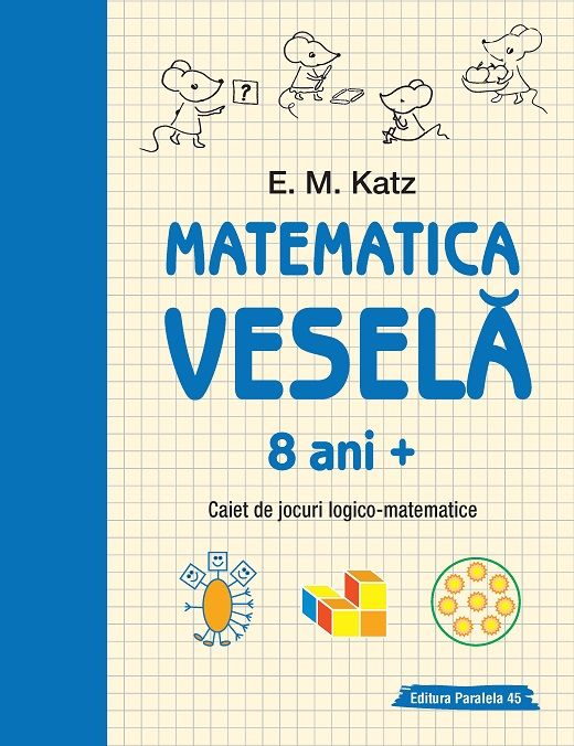 Matematica vesela. Caiet de jocuri logico-matematice (8 ani +) - E.M. Katz