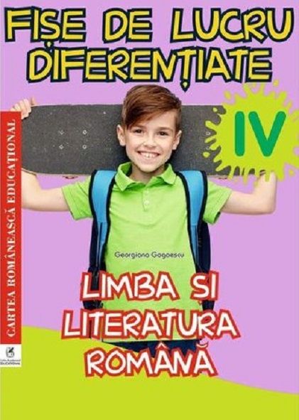 Limba si literatura romana clasa a IV-a. Fise de lucru diferentiate - Georgiana Gogoescu