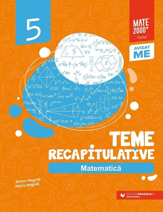 Matematica. Teme recapitulative. Clasa a V-a - Anton Negrila, Maria Negrila