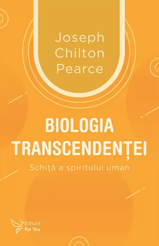 Biologia transcendentei - Joseph Chilton Pearce