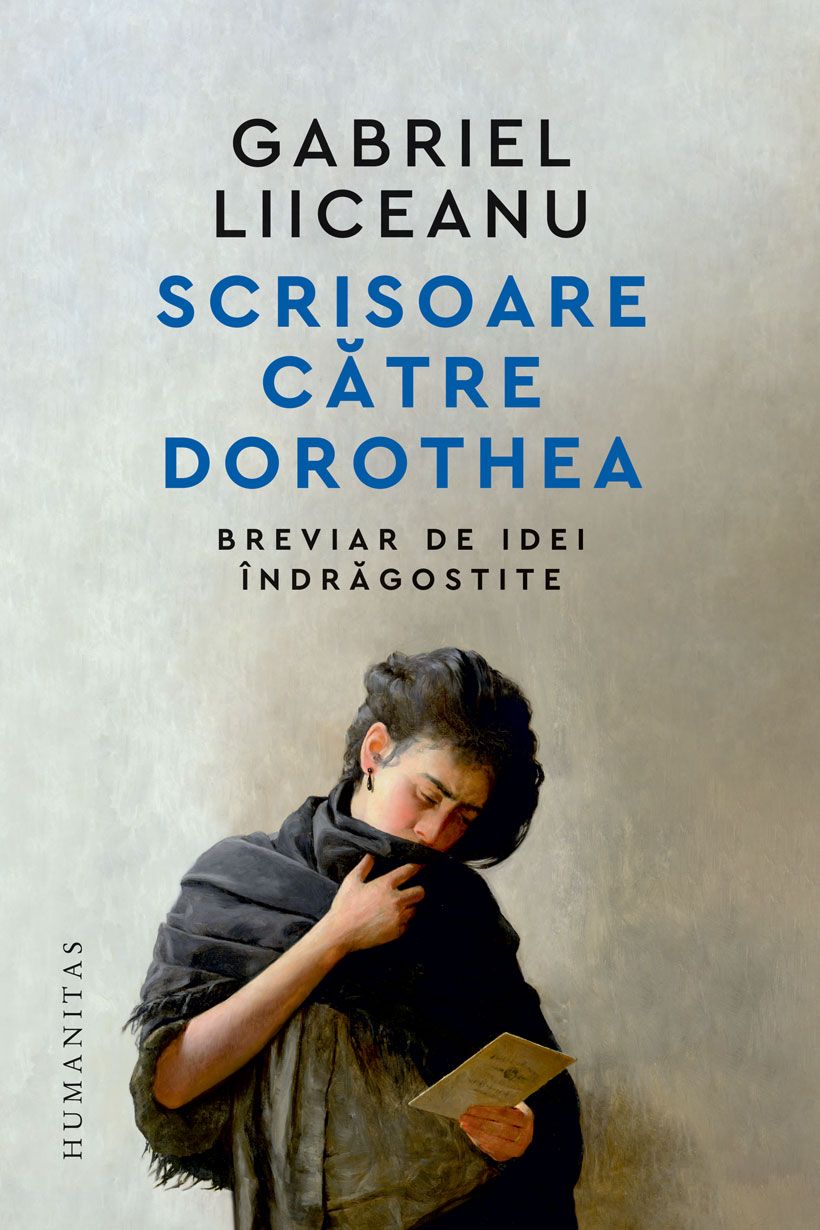 Scrisoare catre Dorothea - Gabriel Liiceanu