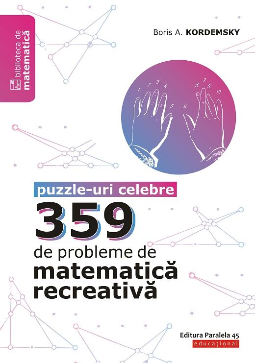 359 de probleme de matematica recreativa. Puzzle-uri celebre - Boris Kordemsky