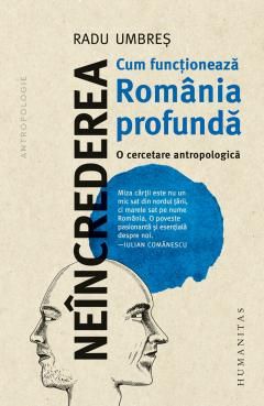 Neincrederea: Cum functioneaza Romania profunda - Radu Umbres 