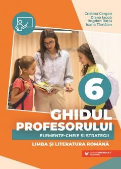 Ghidul profesorului - Cergan Cristina, Iacob Diana, Radiu Bogdan, Tamaian Ioana 