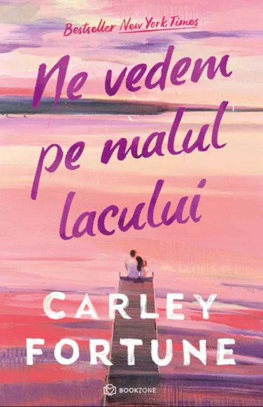 Ne vedem pe malul lacului - Carley Fortune