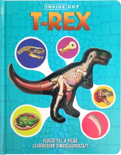 T-Rex - Fedezd fel a vilag leghiresebb dinoszauruszat!