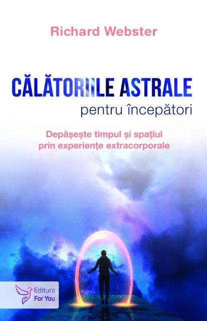 Calatoriile astrale pentru incepatori - Richard Webster