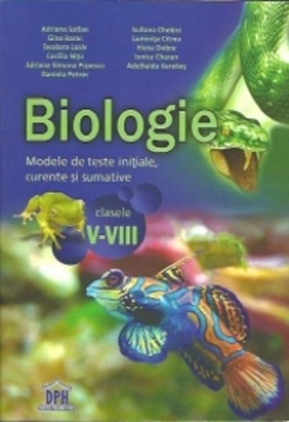 Biologie. Modele de teste initiale, curente si sumative pentru clasele V-VIII - Popescu Adriana Simona