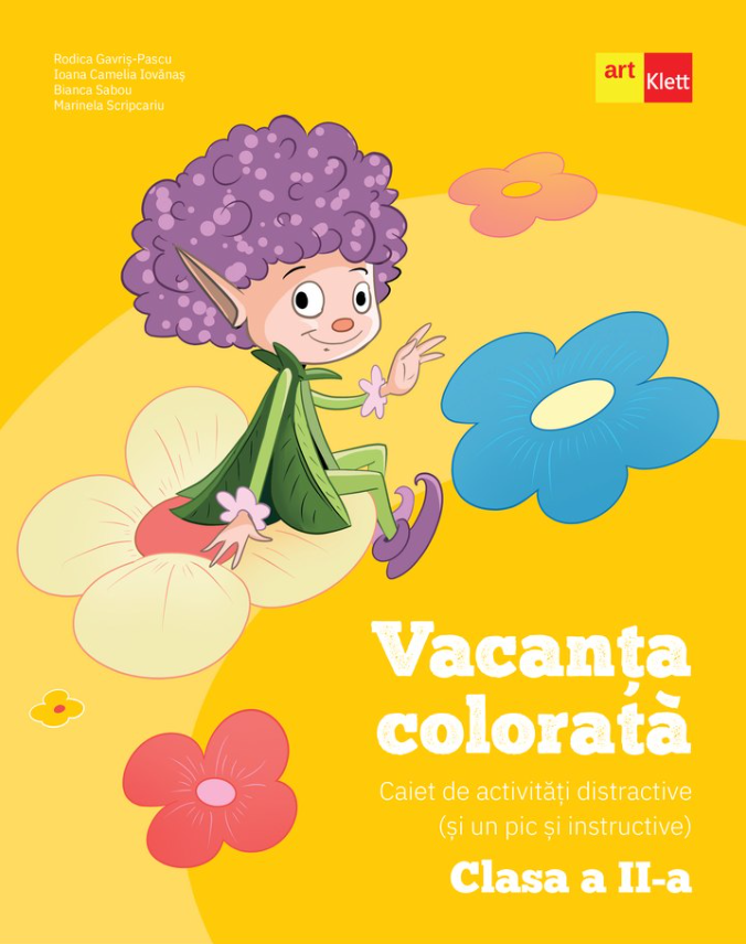 Vacanta colorata. Clasa a II-a - Rodica Gavris-Pascu, Ioana Camelia Iovanas, Bianca Sabou, Marinela Scripcariu