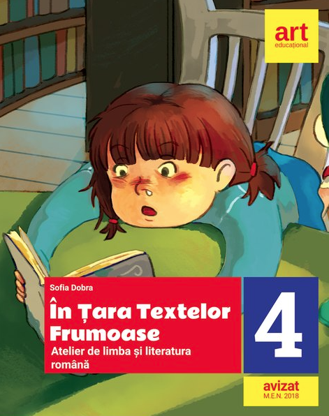 In Tara textelor Frumoase - Atelier de limba si literatura romana - Clasa a IV-a - Sofia Dobra