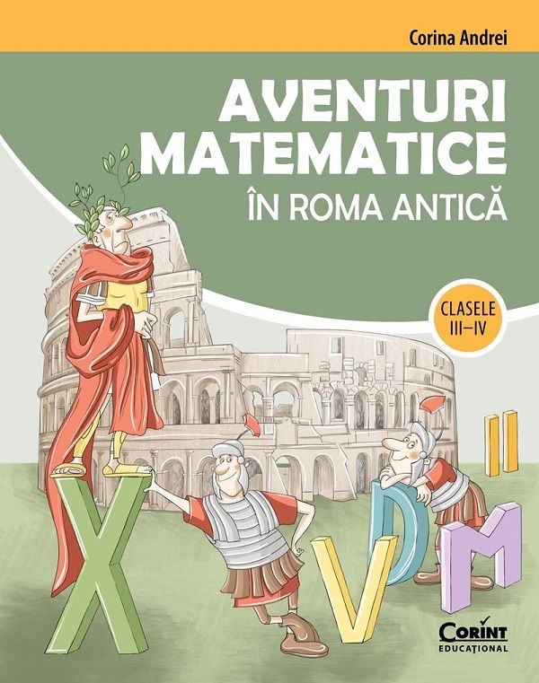 Aventuri matematice in Roma Antica - Clasa 3-4 - Corina Andrei