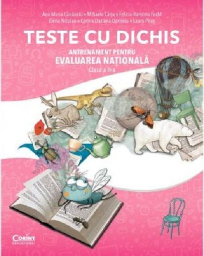 Teste cu dichis. Antrenament pentru Evaluarea nationala. Clasa a II-a - Corina Daciana Opritoiu, Ana-Maria Canavoiu, Felicia-Ramona Focht