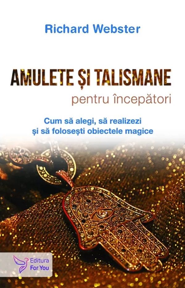 Amulete si talismane pentru incepatori - Richard Webster