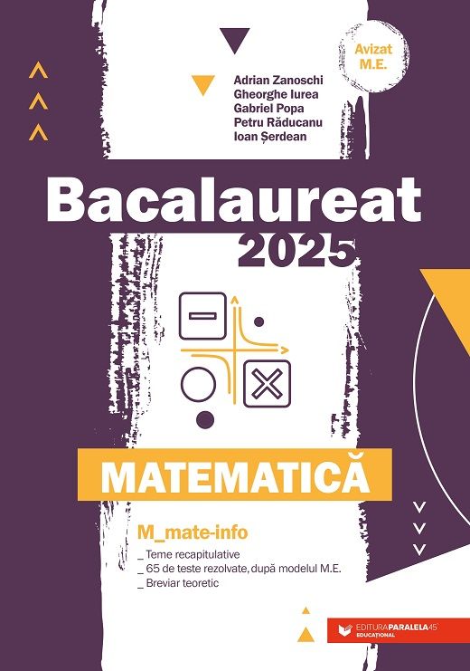 Bacalaureat 2025 - Matematica, Mate-Info - Adrian Zanoschi, Gabriel Popa, Petru Raducanu, Ioan Serdean