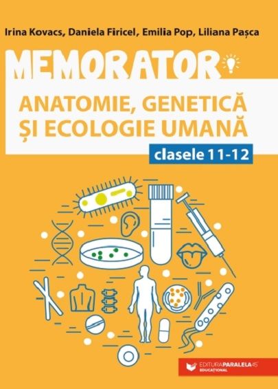 Memorator de anatomie, genetica si ecologie umana pentru clasele XI-XII - Firicel Daniela, Kovacs Irina