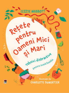 Retete pentru oameni mici si mari - Lizzie Mabbott