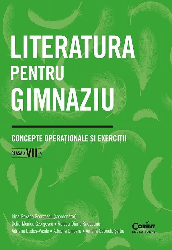 Literatura pentru gimnaziu - Clasa 7 - Concepte operationale si exercitii -  Amalia Gabriela Serbu , Irina-Roxana Georgescu , Delia-Monica Georgescu , Raluca-Diana Raducanu , Adriana Dudas-Vasile , Adriana Chioaru