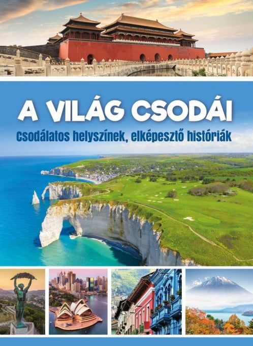 A világ csodái - csodálatos helyszínek, elképesztő históriák