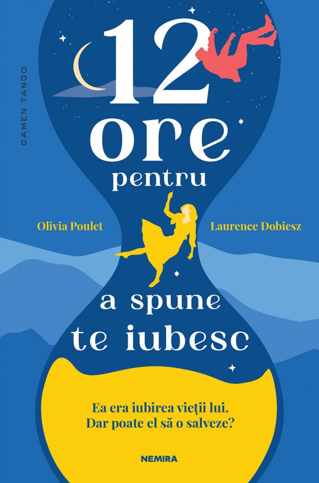 12 ore pentru a spune te iubesc - Olivia Poulet, Laurence Dobiesz