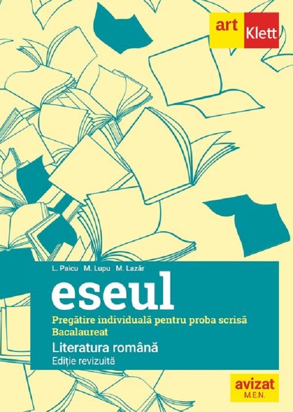 Eseul. Literatura romana. Pregatire individuala pentru proba scrisa: Bacalaureat  - M. Lupu, M. Lazar, Liliana Paicu