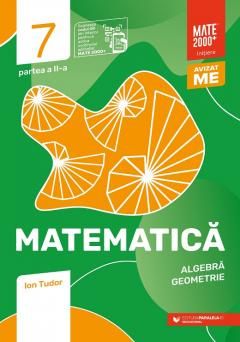 Matematica. Algebra, geometrie. Clasa a VII-a. Partea a II-a - Ion Tudor