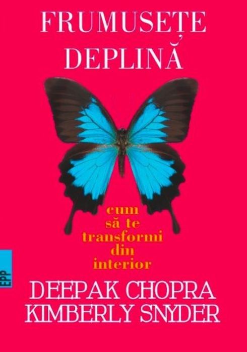 Frumusete deplina - Deepak Chopra, Kymberly Snyder