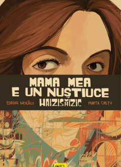 Mama mea e un Nustiuce Haizisaizic - Corina Dascalu