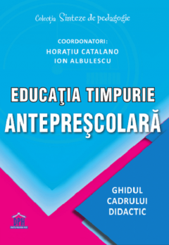 Educatia timpurie anteprescolara - Horatiu Catalano, Ion Albulescu