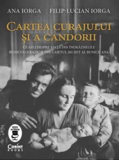 Cartea curajului si a candorii - Ana Iorga, Filip-Lucian Iorga