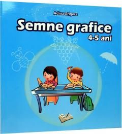 Semne grafice. 4-5 ani - Adina Grigore