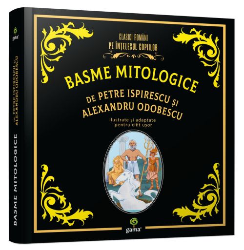 Basme mitologice de Petre Ispirescu si Alexandru Odobescu - Editura Gama