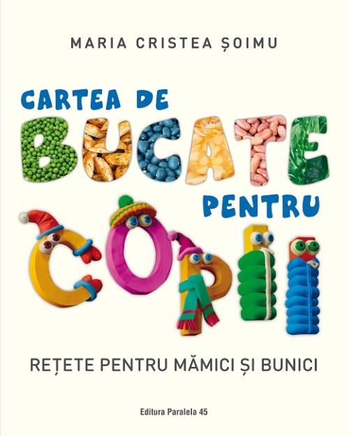 Cartea de bucate pt.Copii.Retete pentru mamici si bunici