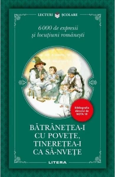 Batranetea-i cu povete, tineretea-i ca sa-nvete. 6000 de expresii si locutiuni romanesti