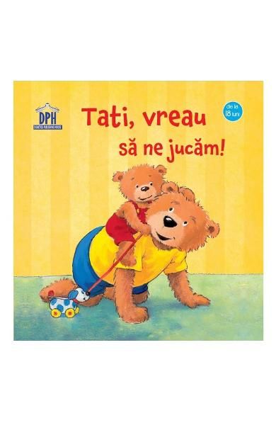 Tati  vreau sa ne jucam!