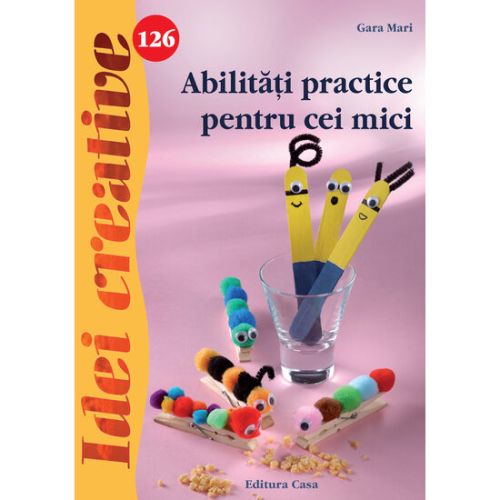 Abilitati practice pentru cei mici - idei creative 126