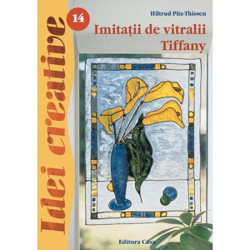 Imitatii de vitralii tiffany - ed. A iii a - idei creative 1