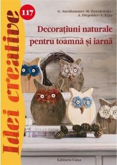 Decoratiuni naturale pentru toamna si iarna - idei creative