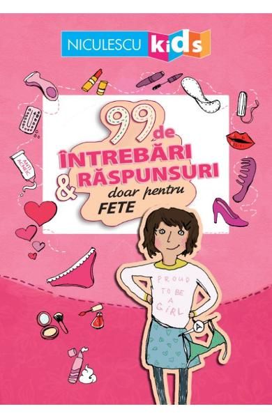 99 de intrebari si raspunsuri doar pentru fete