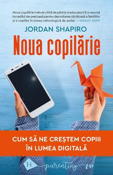 Noua copilarie.Cum sa ne crestem copiiiin lume-humanitas