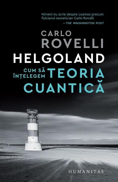 Helgoland.Cum sa intelegem teoria cuantica-humanitas