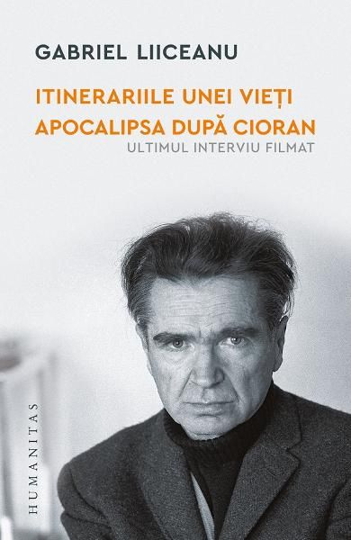 Itinerariile unei vieti:e.M cioran.Apocalipsa-humanitas