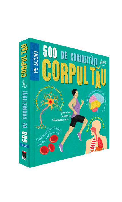 500 de curiozitati despre corpul tau