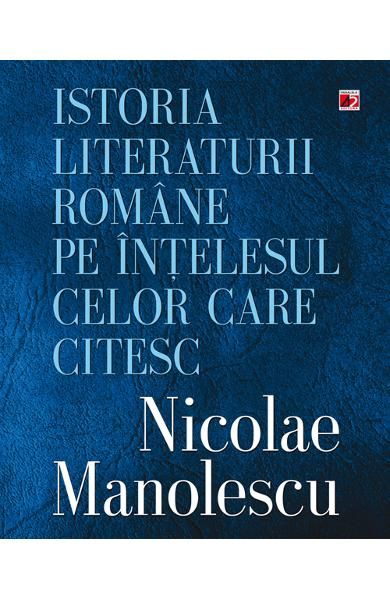 Istoria literaturii romane pe intelesul celor care citesc